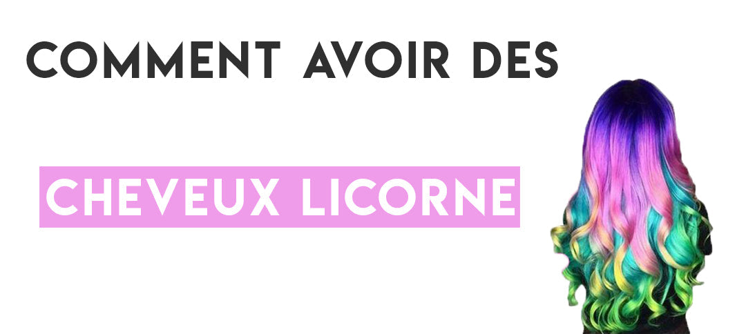 cheveux licorne